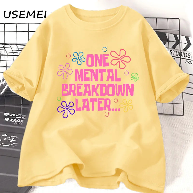 One Mental Breakdown Later T-shirts Women Men Cotton Casual Short Sleeve T Shirt Unisex Funny Graphic T Shirts Streetwear Tees
