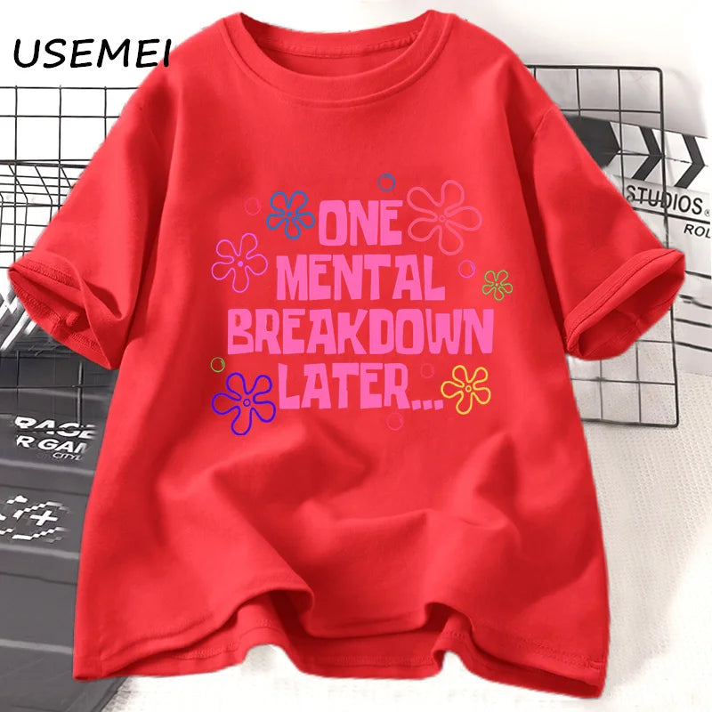 One Mental Breakdown Later T-shirts Women Men Cotton Casual Short Sleeve T Shirt Unisex Funny Graphic T Shirts Streetwear Tees